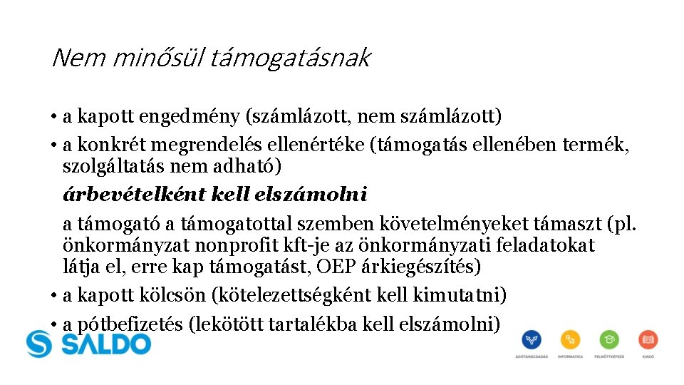 Nem minősül támogatásnak • a kapott engedmény (számlázott, nem számlázott) • a konkrét megrendelés