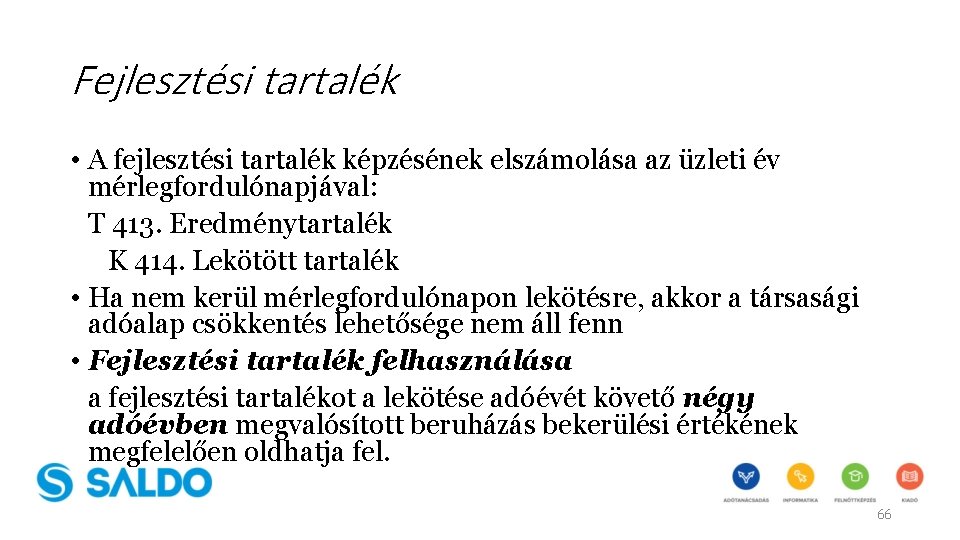 Fejlesztési tartalék • A fejlesztési tartalék képzésének elszámolása az üzleti év mérlegfordulónapjával: T 413.