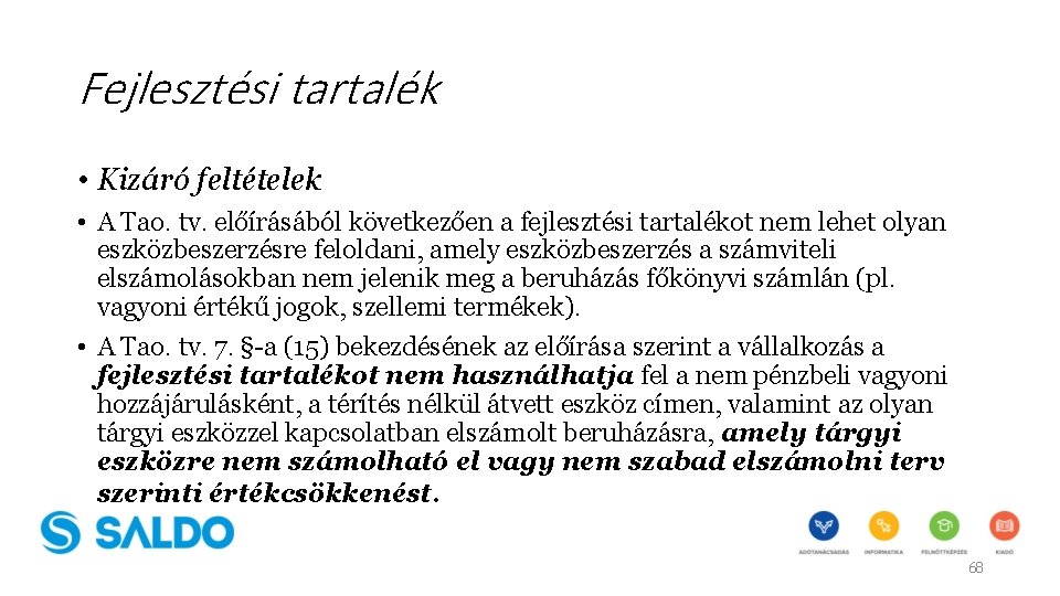 Fejlesztési tartalék • Kizáró feltételek • A Tao. tv. előírásából következően a fejlesztési tartalékot