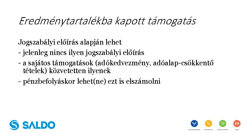 Eredménytartalékba kapott támogatás Jogszabályi előírás alapján lehet - jelenleg nincs ilyen jogszabályi előírás -