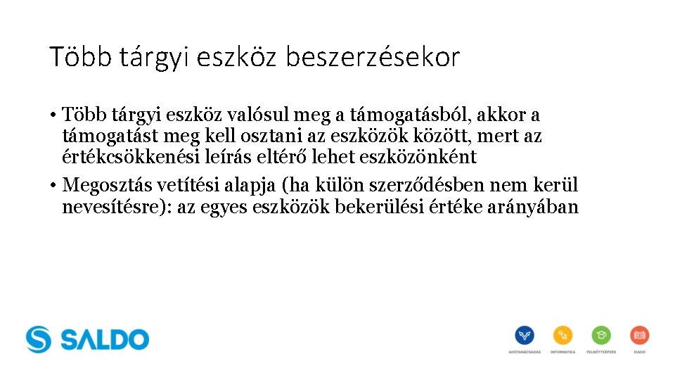 Több tárgyi eszköz beszerzésekor • Több tárgyi eszköz valósul meg a támogatásból, akkor a