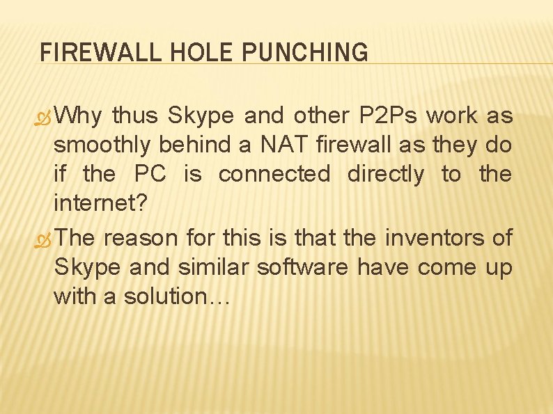 FIREWALL HOLE PUNCHING Why thus Skype and other P 2 Ps work as smoothly