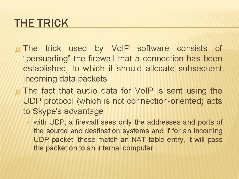 THE TRICK The trick used by Vo. IP software consists of “persuading” the firewall