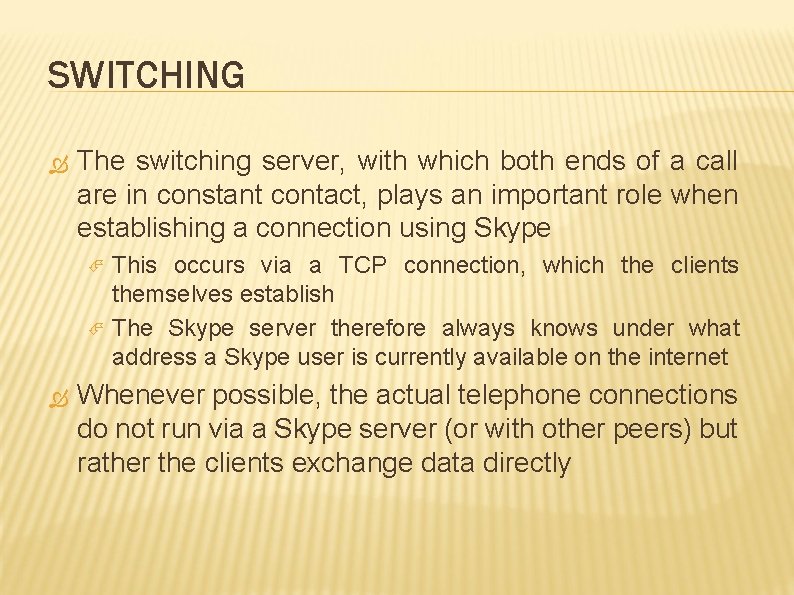 SWITCHING The switching server, with which both ends of a call are in constant