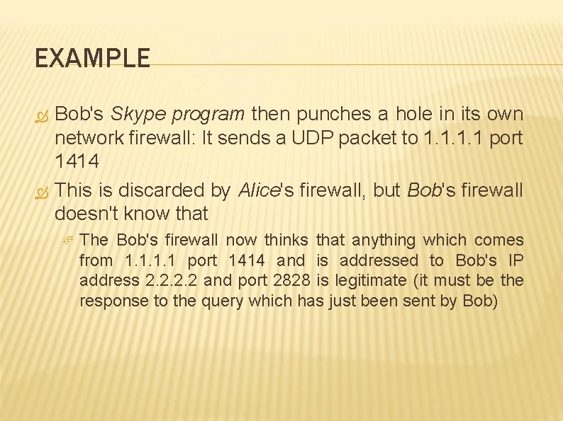EXAMPLE Bob's Skype program then punches a hole in its own network firewall: It