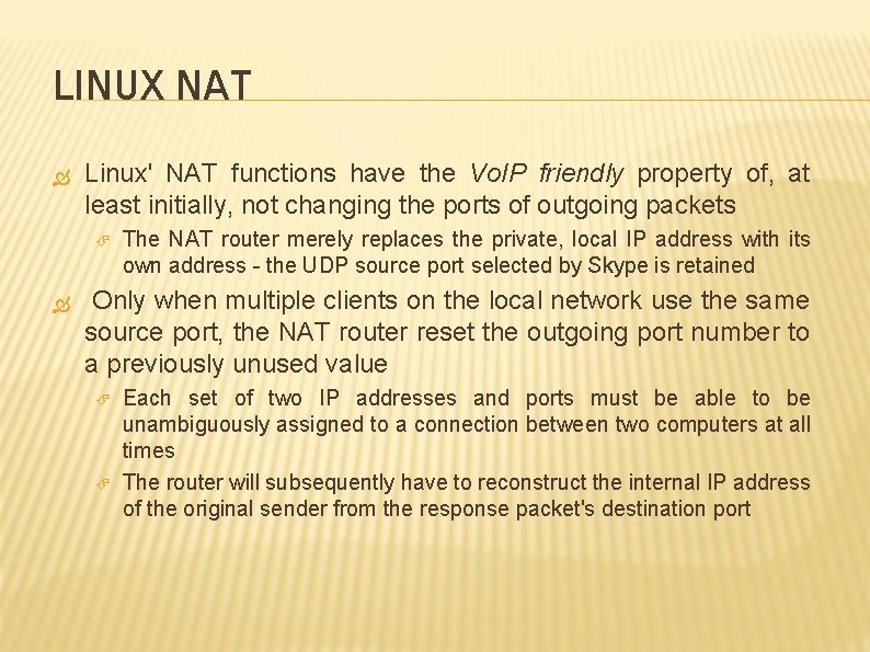 LINUX NAT Linux' NAT functions have the Vo. IP friendly property of, at least