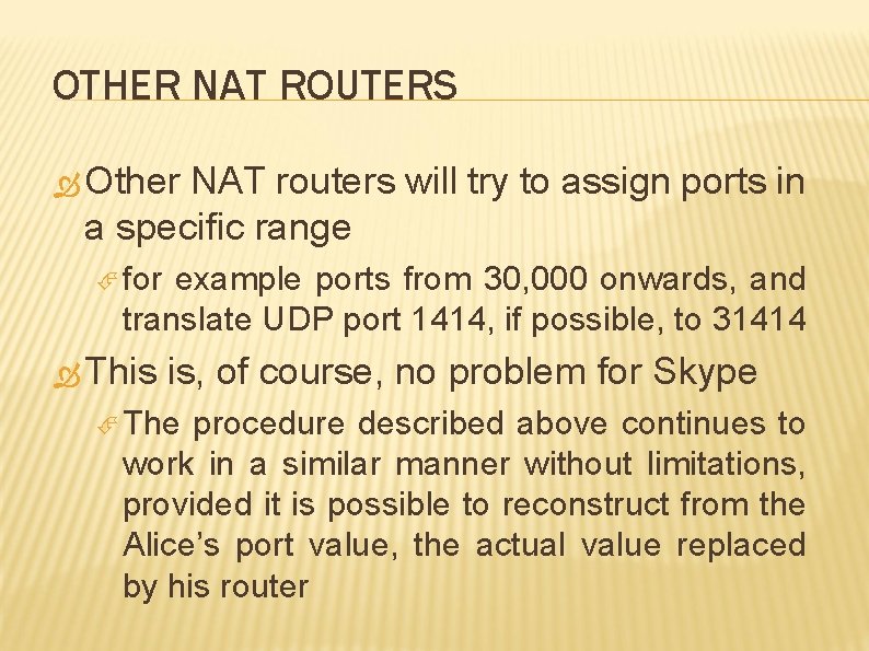 OTHER NAT ROUTERS Other NAT routers will try to assign ports in a specific