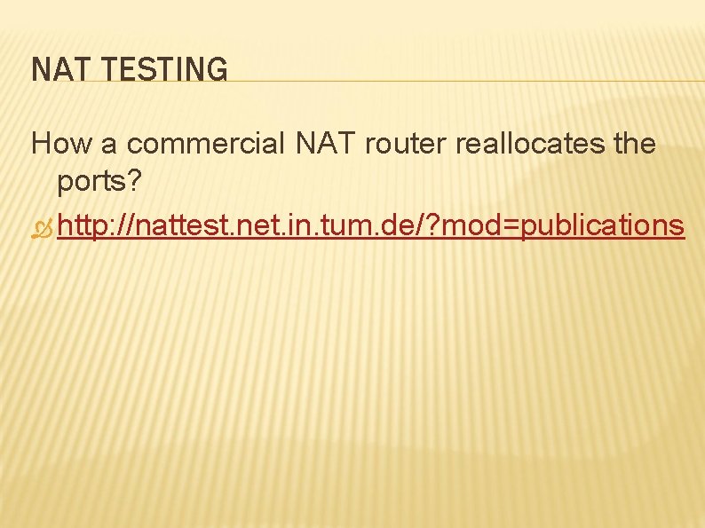 NAT TESTING How a commercial NAT router reallocates the ports? http: //nattest. net. in.