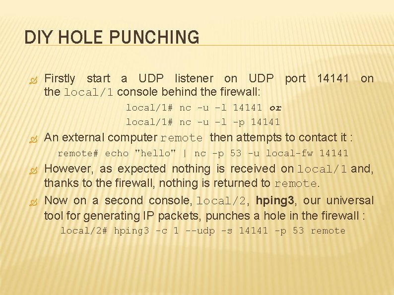 DIY HOLE PUNCHING Firstly start a UDP listener on UDP port 14141 on the