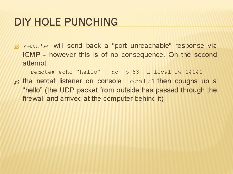 DIY HOLE PUNCHING remote will send back a "port unreachable" response via ICMP -