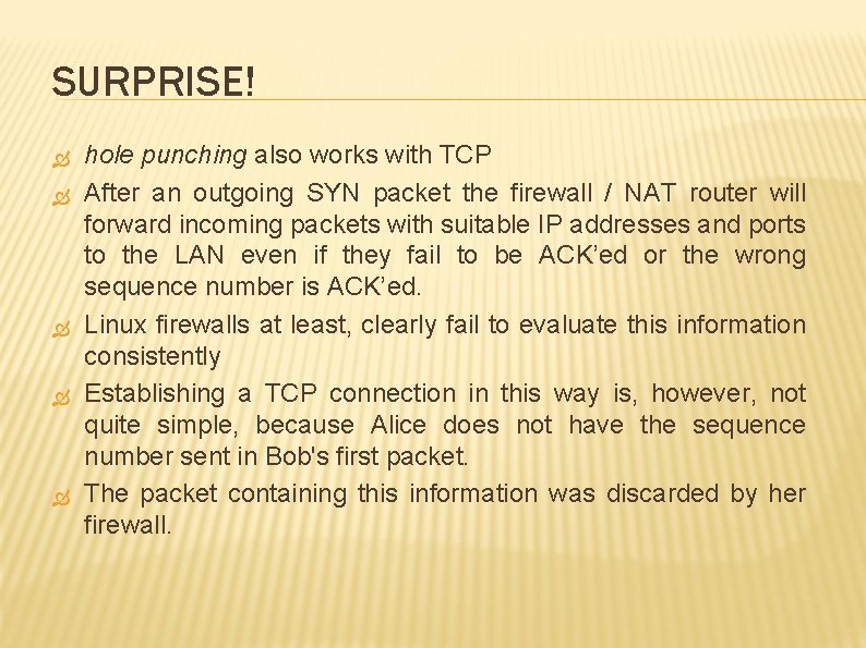 SURPRISE! hole punching also works with TCP After an outgoing SYN packet the firewall