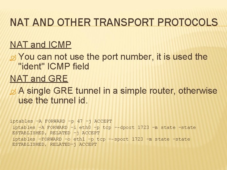 NAT AND OTHER TRANSPORT PROTOCOLS NAT and ICMP You can not use the port
