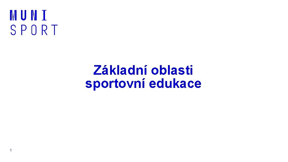 Základní oblasti sportovní edukace 1 