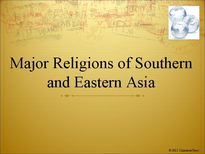 Major Religions of Southern and Eastern Asia © 2011 Clairmont Press 