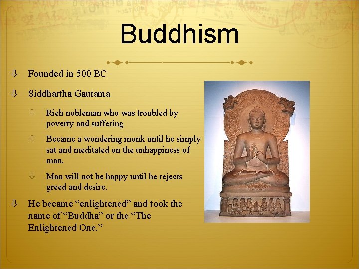 Buddhism Founded in 500 BC Siddhartha Gautama Rich nobleman who was troubled by poverty