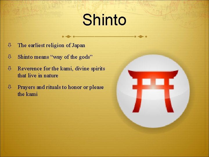 Shinto The earliest religion of Japan Shinto means “way of the gods” Reverence for