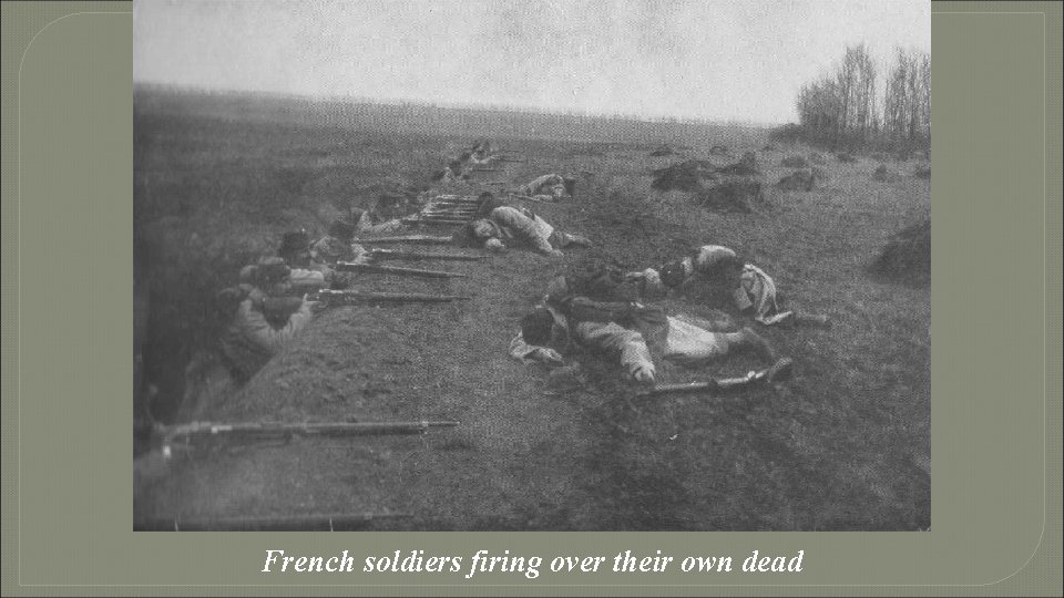 French soldiers firing over their own dead 