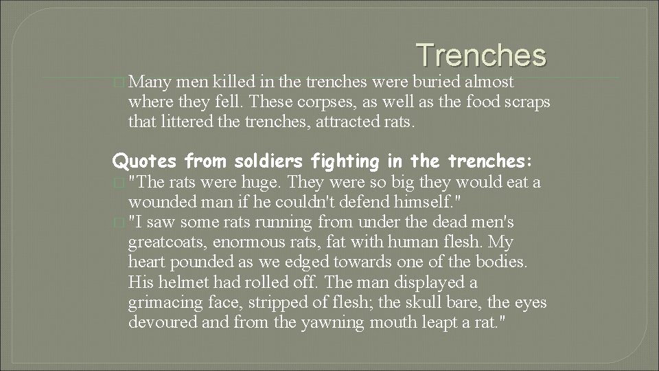 � Many Trenches men killed in the trenches were buried almost where they fell.