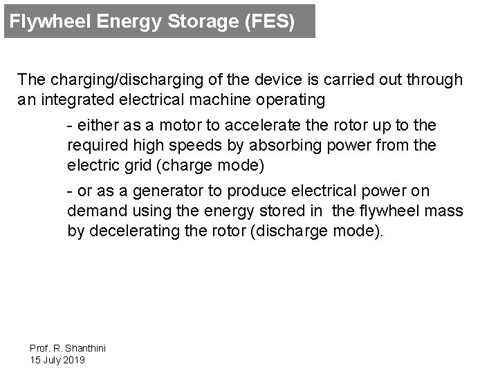 Flywheel Energy Storage (FES) The charging/discharging of the device is carried out through an