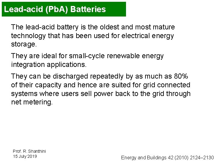Lead-acid (Pb. A) Batteries The lead-acid battery is the oldest and most mature technology