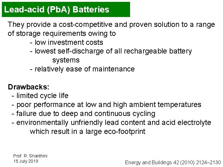 Lead-acid (Pb. A) Batteries They provide a cost-competitive and proven solution to a range