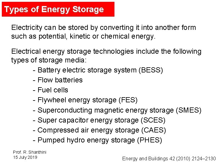 Types of Energy Storage Electricity can be stored by converting it into another form