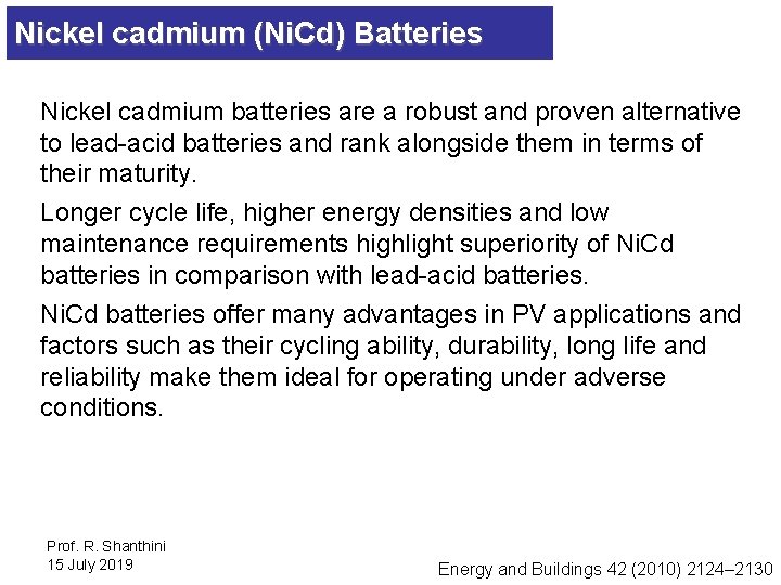 Nickel cadmium (Ni. Cd) Batteries Nickel cadmium batteries are a robust and proven alternative