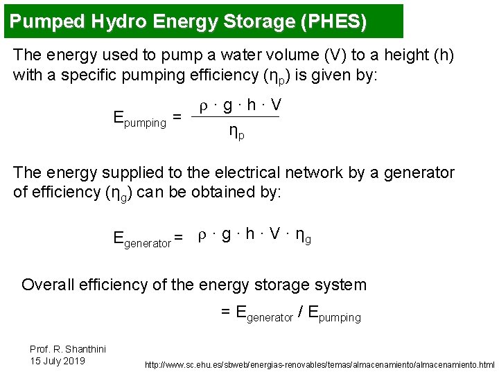 Pumped Hydro Energy Storage (PHES) The energy used to pump a water volume (V)
