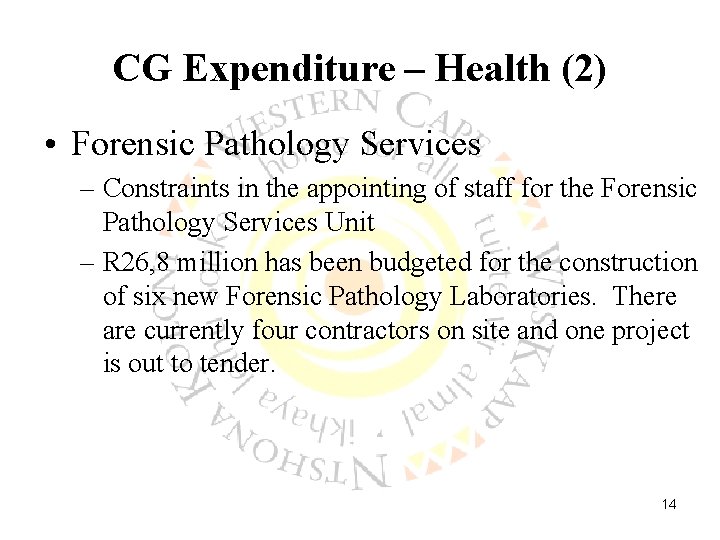 CG Expenditure – Health (2) • Forensic Pathology Services – Constraints in the appointing