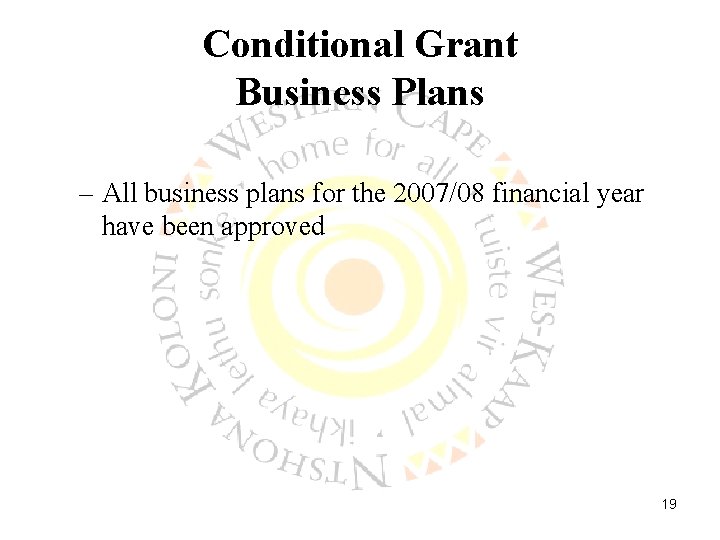 Conditional Grant Business Plans – All business plans for the 2007/08 financial year have