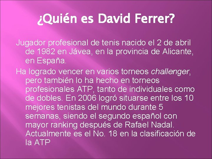 ¿Quién es David Ferrer? Jugador profesional de tenis nacido el 2 de abril de