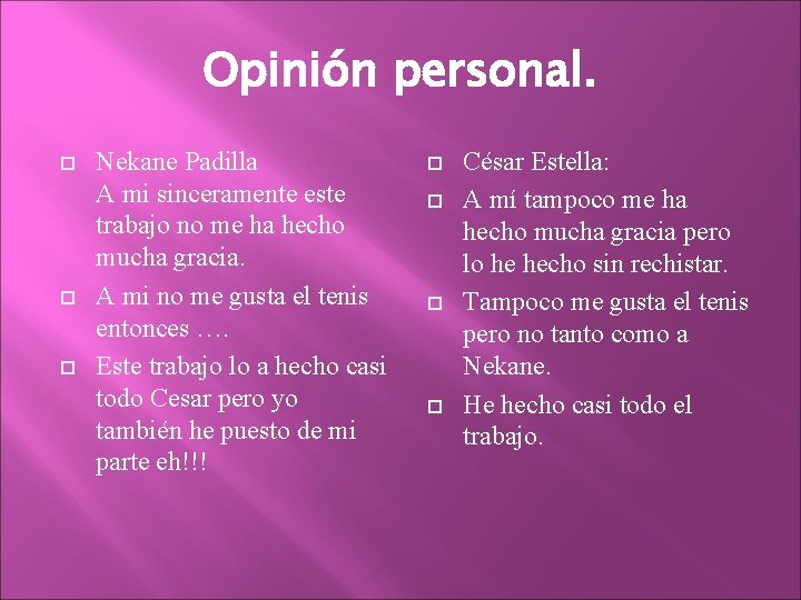 Opinión personal. Nekane Padilla A mi sinceramente este trabajo no me ha hecho mucha