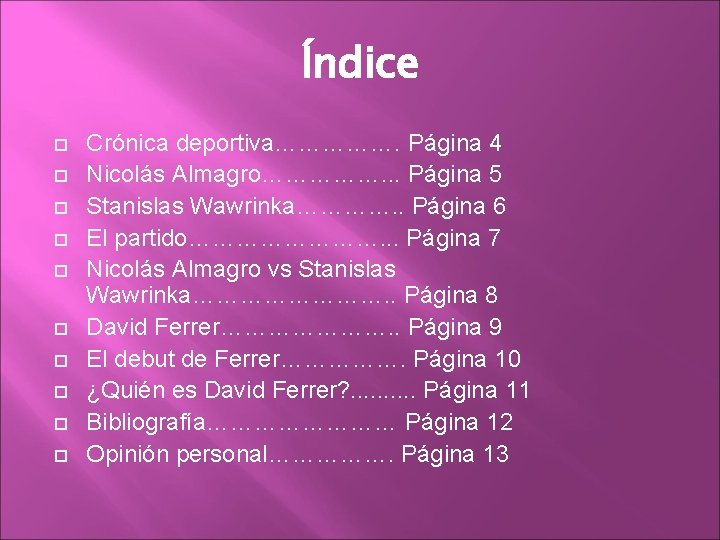 Índice Crónica deportiva……………. Página 4 Nicolás Almagro……………. . . Página 5 Stanislas Wawrinka…………. .