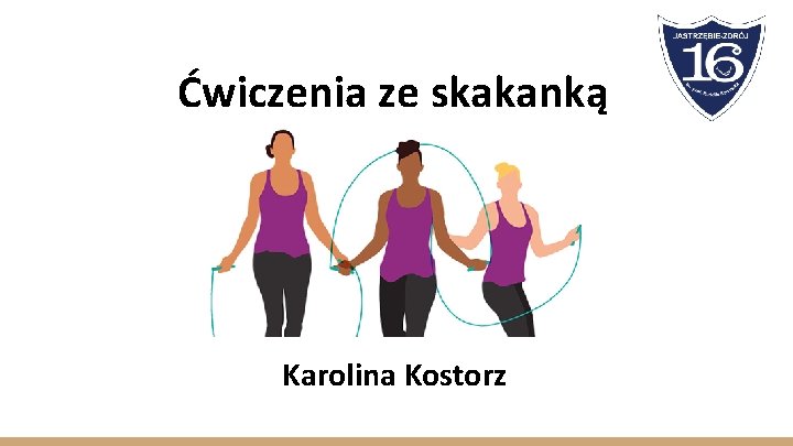 Ćwiczenia ze skakanką Karolina Kostorz 