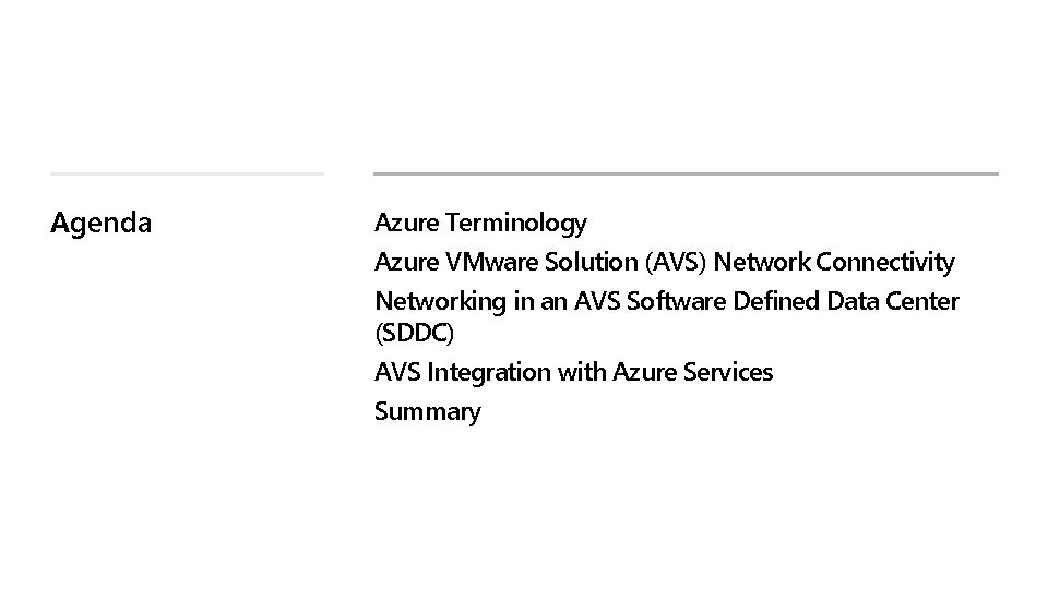 Agenda Azure Terminology Azure VMware Solution (AVS) Network Connectivity Networking in an AVS Software Agenda Azure Terminology Azure VMware Solution (AVS) Network Connectivity Networking in an AVS Software