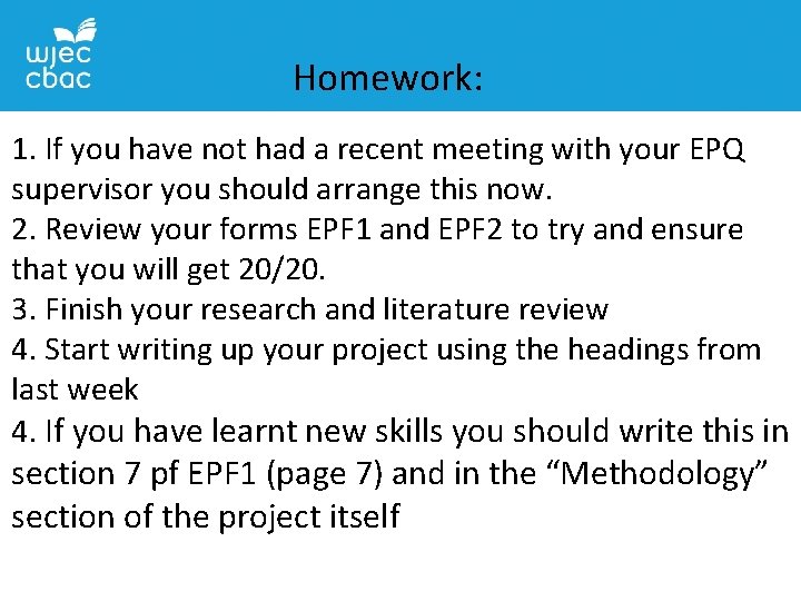Homework: 1. If you have not had a recent meeting with your EPQ supervisor
