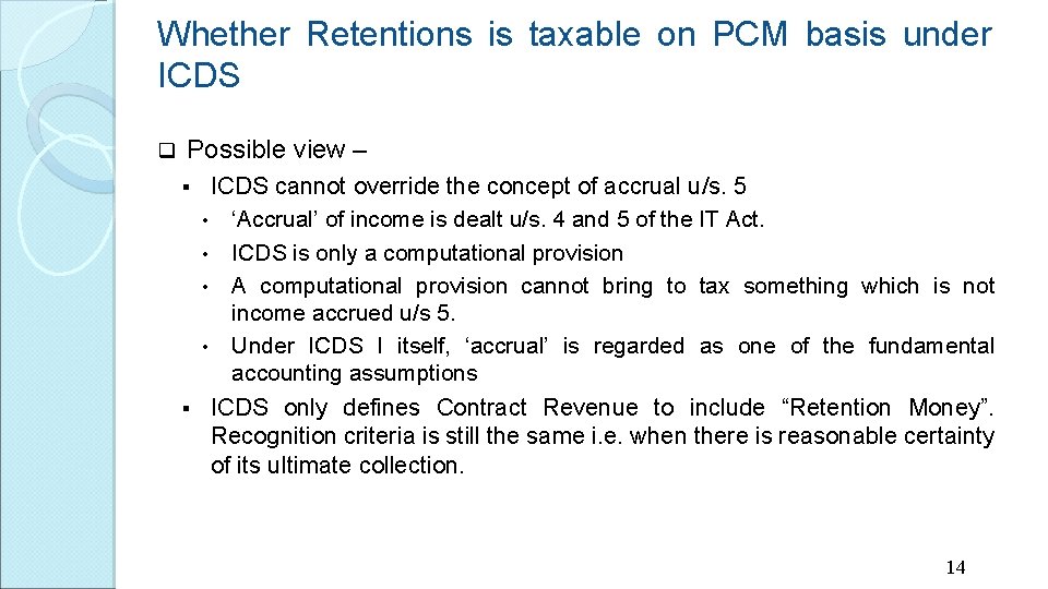 Whether Retentions is taxable on PCM basis under ICDS q Possible view – ICDS