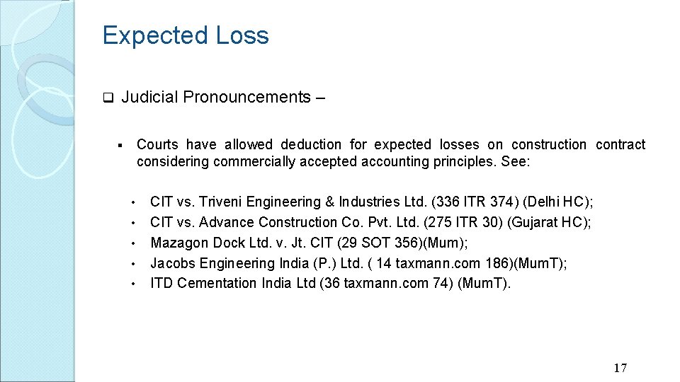 Expected Loss q Judicial Pronouncements – Courts have allowed deduction for expected losses on