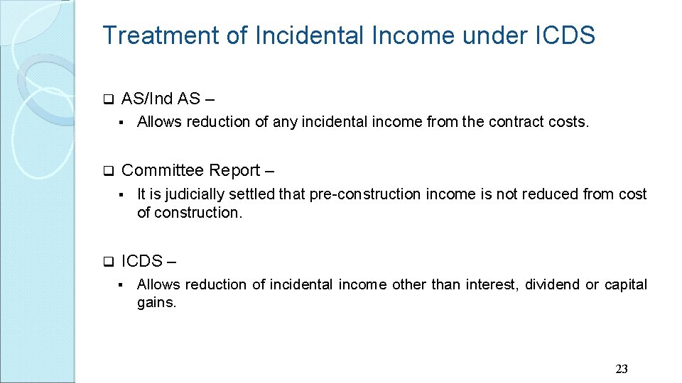 Treatment of Incidental Income under ICDS q AS/Ind AS – § q Committee Report