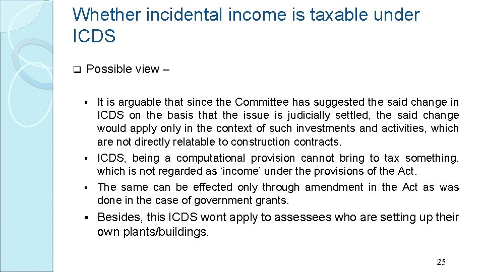 Whether incidental income is taxable under ICDS q Possible view – It is arguable