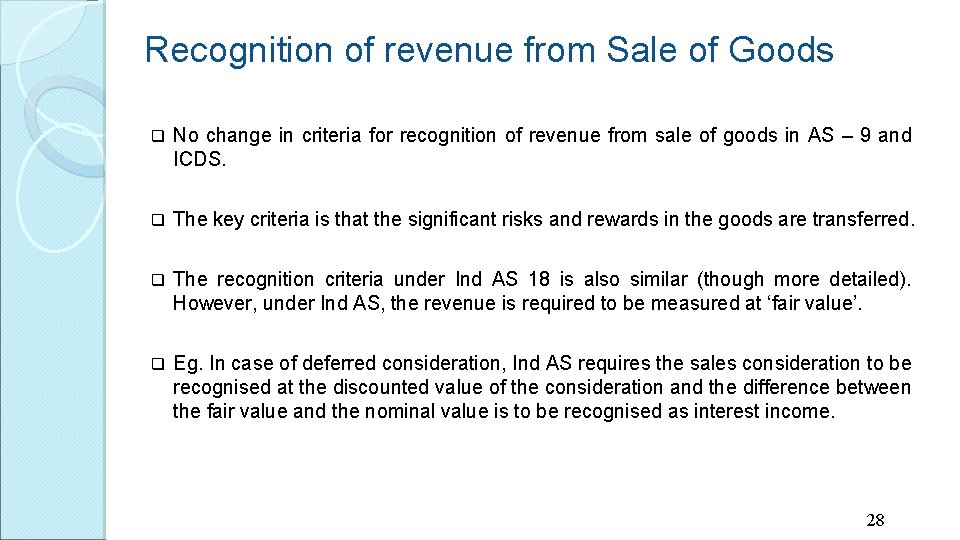 Recognition of revenue from Sale of Goods q No change in criteria for recognition