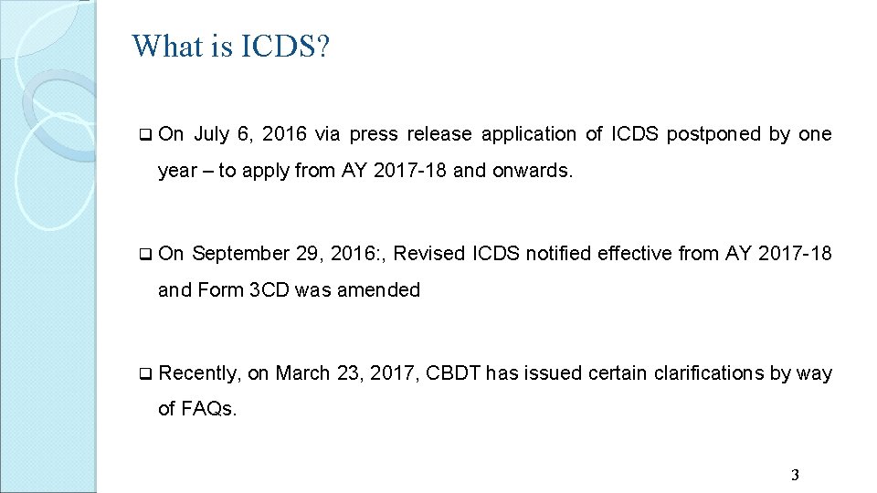 What is ICDS? q On July 6, 2016 via press release application of ICDS