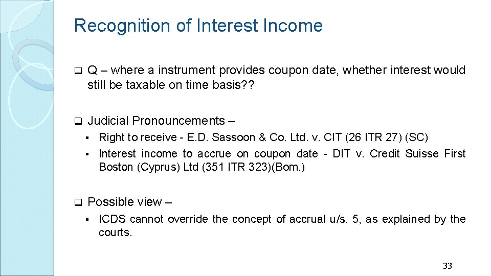 Recognition of Interest Income q Q – where a instrument provides coupon date, whether