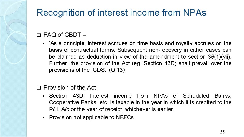 Recognition of interest income from NPAs q FAQ of CBDT – § q ‘As