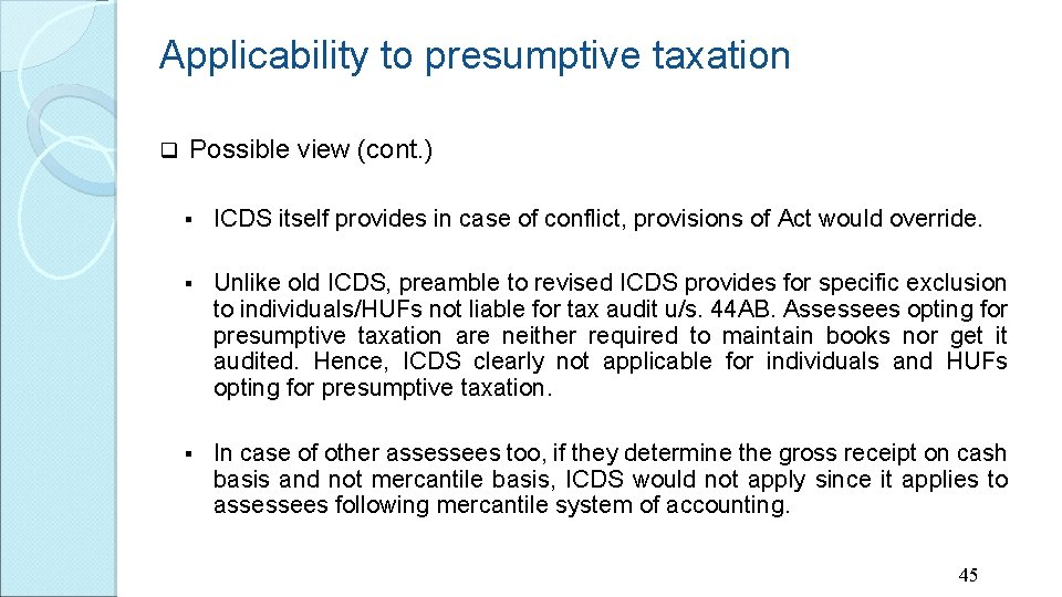 Applicability to presumptive taxation q Possible view (cont. ) § ICDS itself provides in