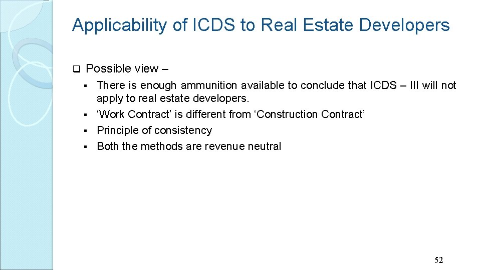 Applicability of ICDS to Real Estate Developers q Possible view – There is enough