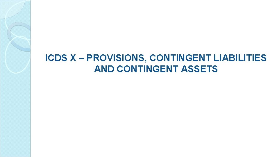 ICDS X – PROVISIONS, CONTINGENT LIABILITIES AND CONTINGENT ASSETS 