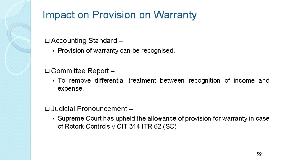 Impact on Provision on Warranty q Accounting § Provision of warranty can be recognised.