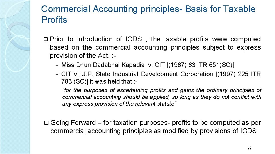 Commercial Accounting principles- Basis for Taxable Profits q Prior to introduction of ICDS ,