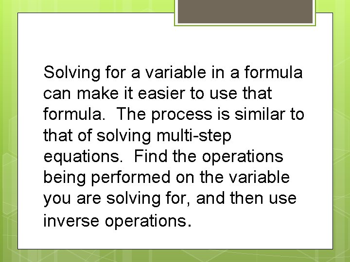 Solving for a variable in a formula can make it easier to use that